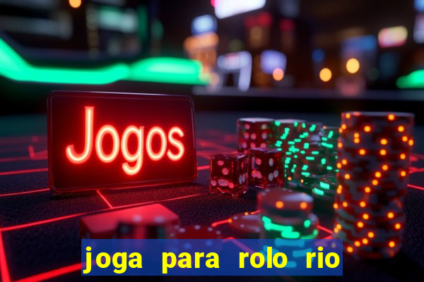 joga para rolo rio das pedras